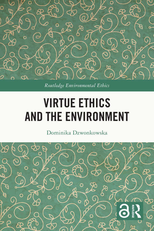 Book cover of Virtue Ethics and the Environment (Routledge Environmental Ethics)