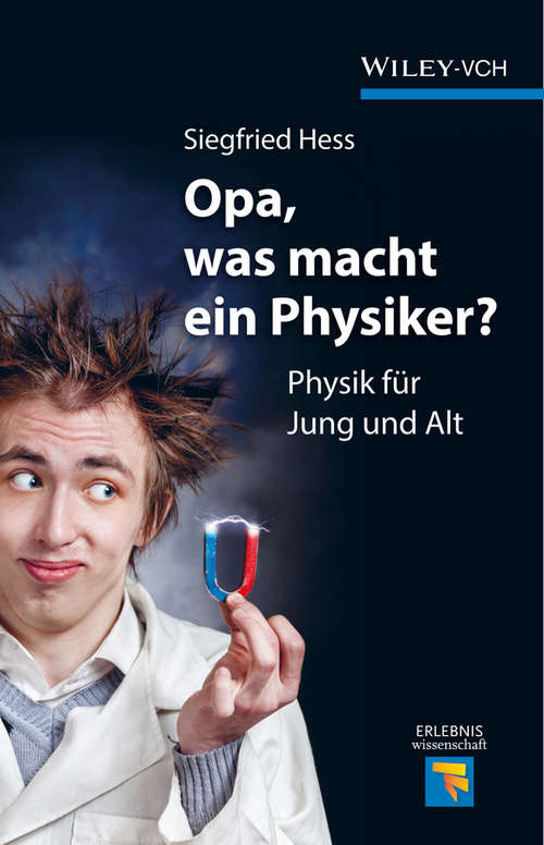 Book cover of Opa, was macht ein Physiker?: Physik für Jung und Alt
