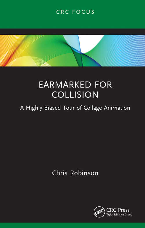 Book cover of Earmarked for Collision: A Highly Biased Tour of Collage Animation