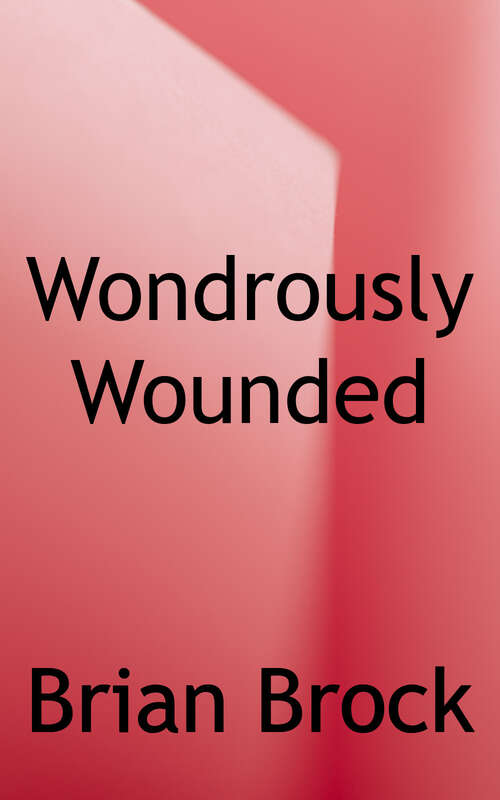 Book cover of Wondrously Wounded: Theology, Disability, and the Body of Christ
