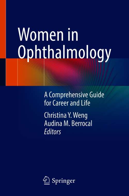 Book cover of Women in Ophthalmology: A Comprehensive Guide for Career and  Life (1st ed. 2021)