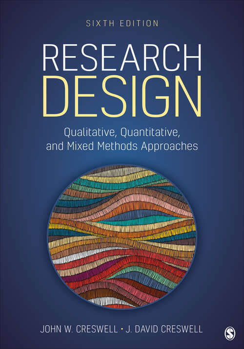 Book cover of Research Design: Qualitative, Quantitative, and Mixed Methods Approaches (Sixth Edition)