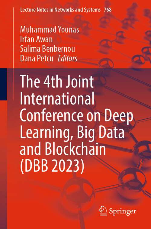 Book cover of The 4th Joint International Conference on Deep Learning, Big Data and Blockchain (1st ed. 2023) (Lecture Notes in Networks and Systems #768)