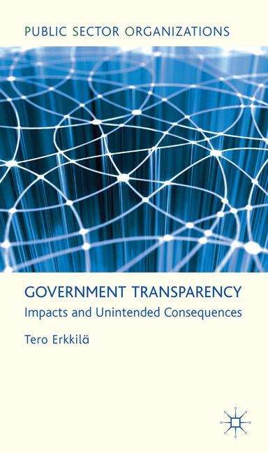 Book cover of Government Transparency: Impacts and Unintended Consequences (Public Sector Organizations)