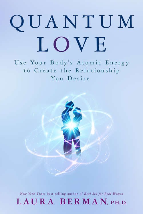 Book cover of Quantum Love: Use Your Body's Atomic Energy To Create The Relationship You Desire