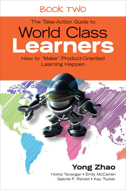 Book cover of The Take-Action Guide to World Class Learners Book 2: How to "Make" Product-Oriented Learning Happen