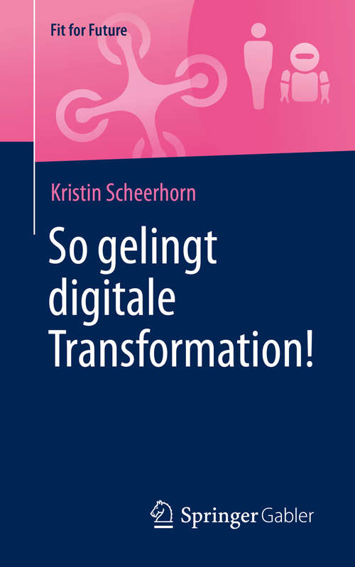 Book cover of So gelingt digitale Transformation! (1. Aufl. 2019) (Fit for Future)