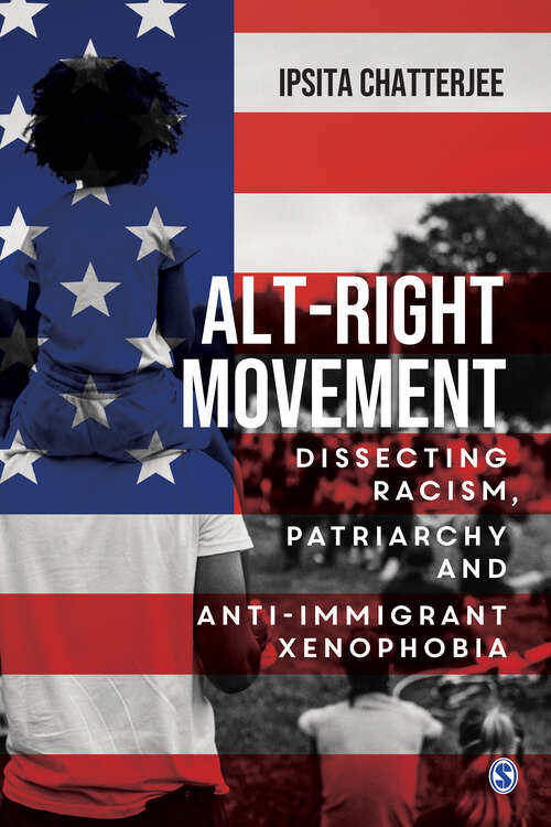 Book cover of Alt-Right Movement: Dissecting Racism, Patriarchy and Anti-immigrant Xenophobia