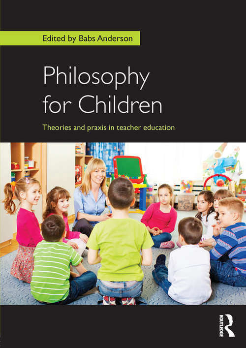 Book cover of Philosophy for Children: Theories and praxis in teacher education