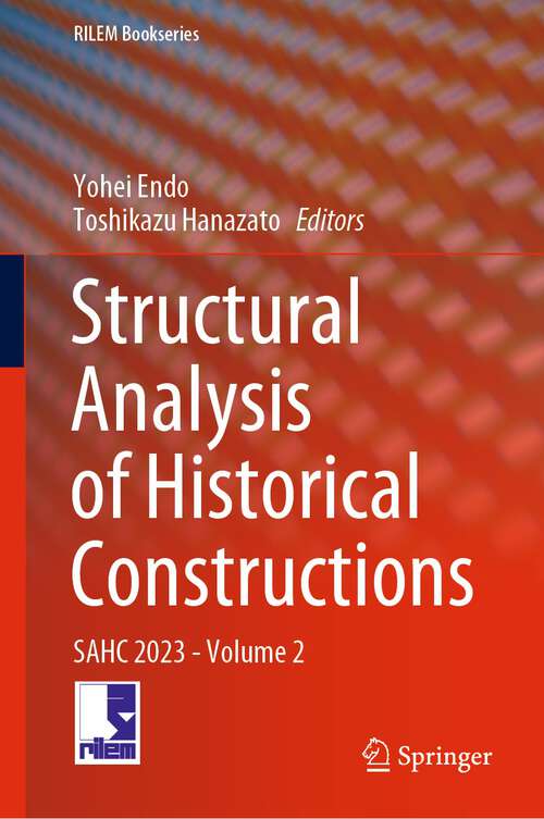 Book cover of Structural Analysis of Historical Constructions: SAHC 2023 - Volume 2 (1st ed. 2024) (RILEM Bookseries #46)