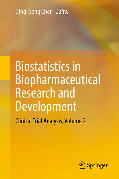 Book cover of Biostatistics in Biopharmaceutical Research and Development: Clinical Trial Analysis, Volume 2