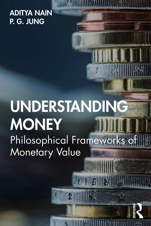 Book cover of Understanding Money: Philosophical Frameworks of Monetary Value