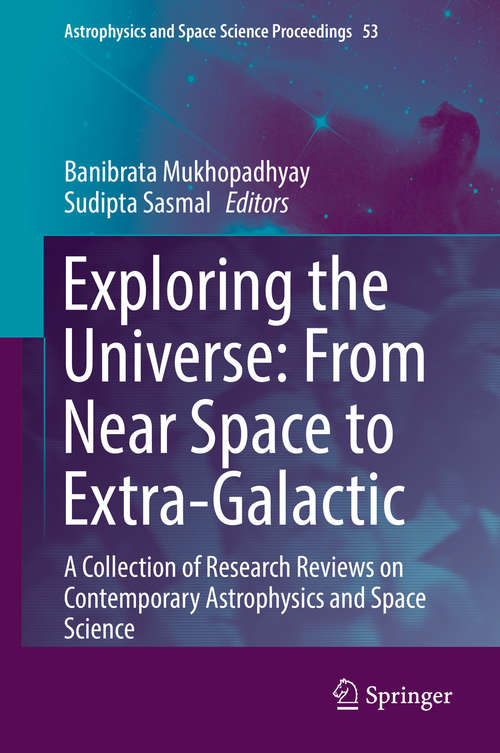 Book cover of Exploring the Universe: A Collection Of Research Reviews On Contemporary Astrophysics And Space Science (1st ed. 2018) (Astrophysics And Space Science Proceedings Ser. #53)