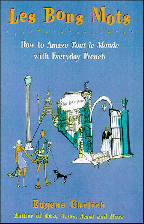 Book cover of Les Bons Mots: How to Amaze Tout Le Monde with Everyday French