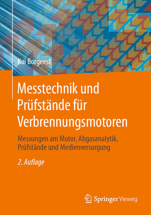Book cover of Messtechnik und Prüfstände für Verbrennungsmotoren: Messungen am Motor, Abgasanalytik, Prüfstände und Medienversorgung (2. Aufl. 2020)