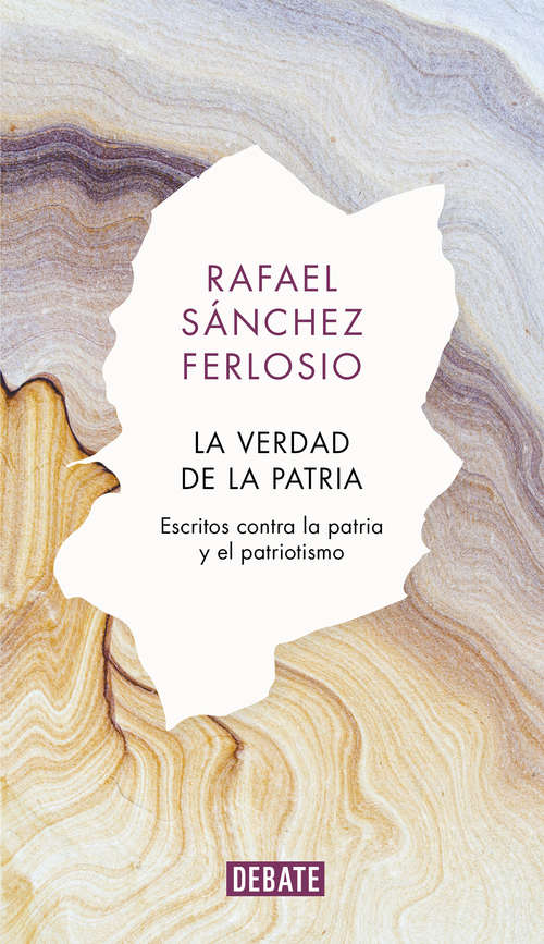 Book cover of La verdad de la patria: Escritos contra la patria y el patriotismo