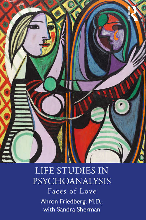 Book cover of Life Studies in Psychoanalysis: Faces of Love