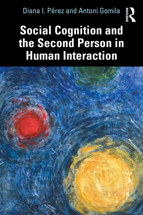 Book cover of Social Cognition and the Second Person in Human Interaction