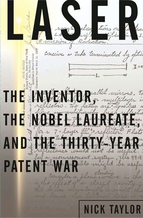 Book cover of Laser: The Inventor, the Nobel Laureate, and the Thirty-Year Patent War