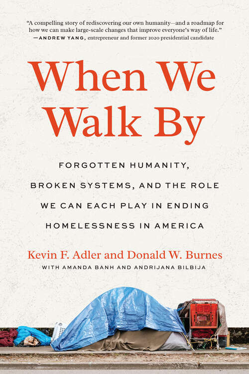 Book cover of When We Walk By: Forgotten Humanity, Broken Systems, and the Role We Can Each Play in Ending Homelessness in America