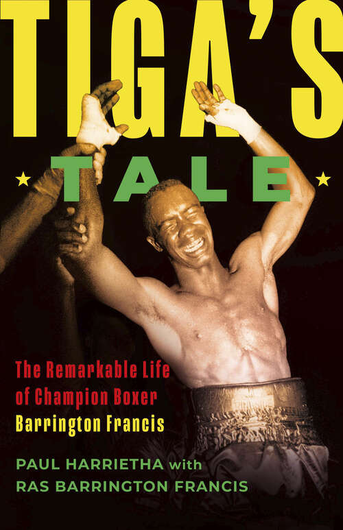 Book cover of Tiga's Tale: The Remarkable Life of Champion Boxer Barrington Francis