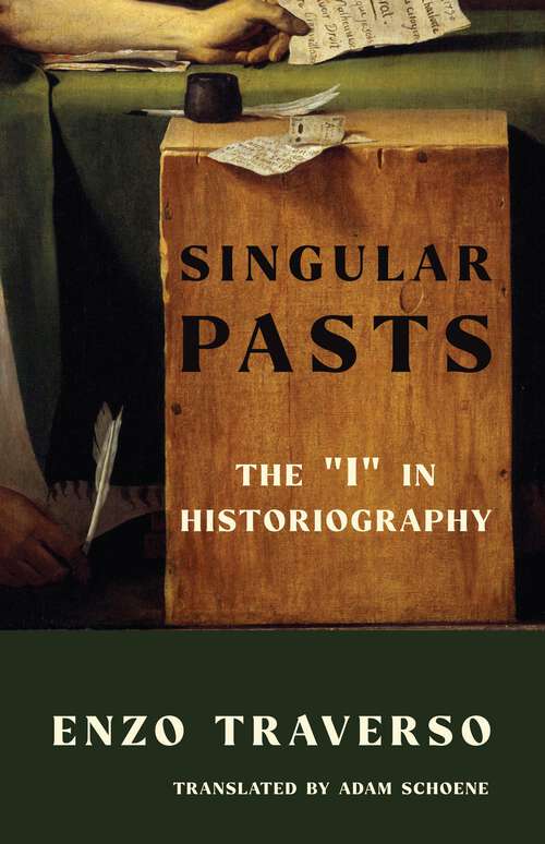 Book cover of Singular Pasts: The "I" in Historiography