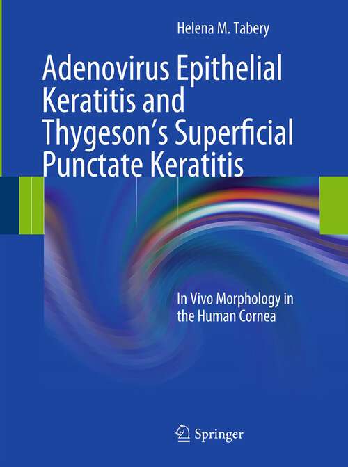 Book cover of Adenovirus Epithelial Keratitis and Thygeson's Superficial Punctate Keratitis: In Vivo Morphology in the Human Cornea