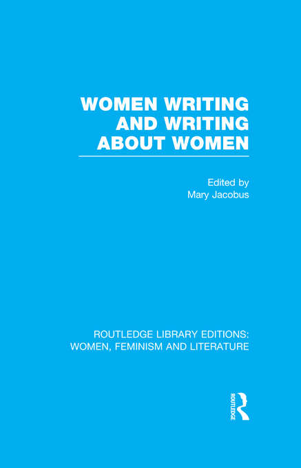 Book cover of Women Writing and Writing about Women (Routledge Library Editions: Women, Feminism and Literature: Vol. 3)