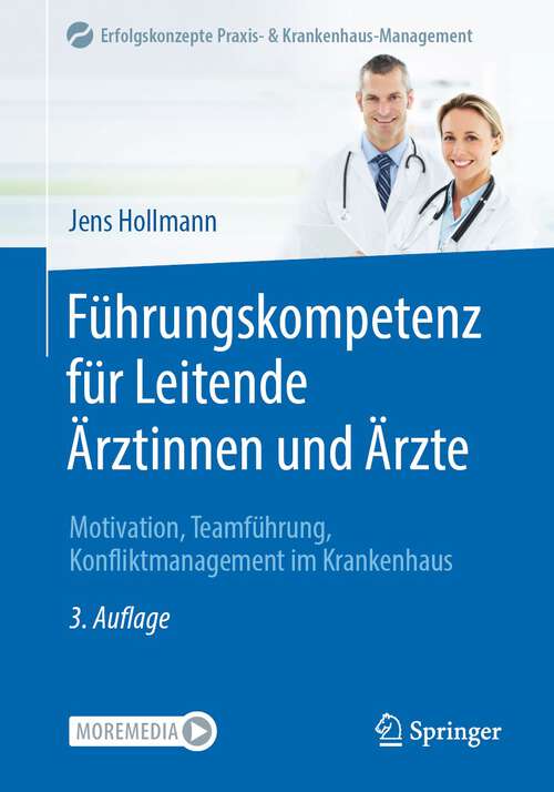 Book cover of Führungskompetenz für Leitende Ärztinnen und Ärzte: Motivation, Teamführung, Konfliktmanagement im Krankenhaus (3. Aufl. 2022) (Erfolgskonzepte Praxis- & Krankenhaus-Management)