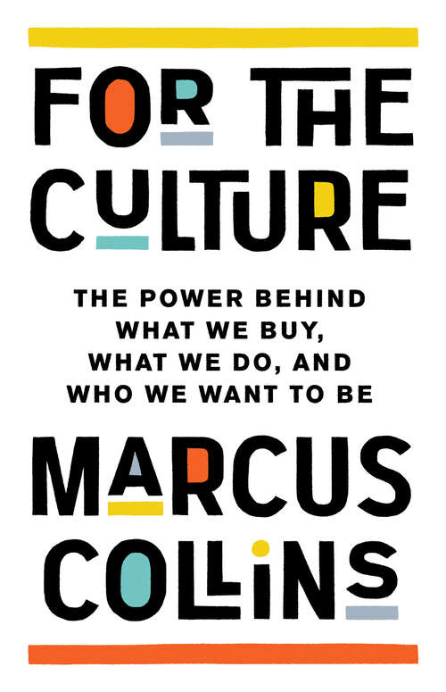 Book cover of For the Culture: The Power Behind What We Buy, What We Do, and Who We Want to Be