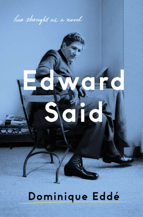 Book cover of Edward Said: His Thought as a Novel