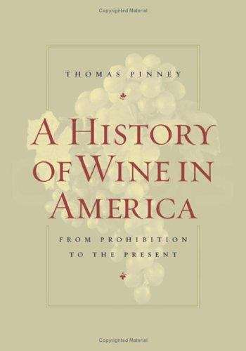 Book cover of A History of Wine in America: From Prohibition to the Present, Volume 1