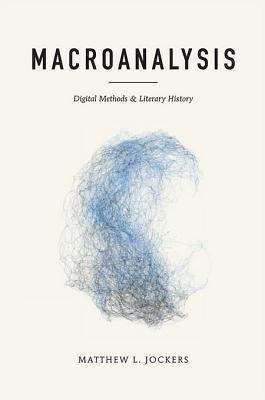 Book cover of Macroanalysis: Digital Methods and Literary History