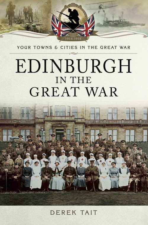 Book cover of Edinburgh in the Great War (Your Towns & Cities in the Great War)