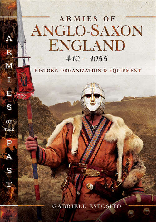 Book cover of Armies of Anglo-Saxon England 410–1066: History, Organization and Equipment (Armies of the Past)