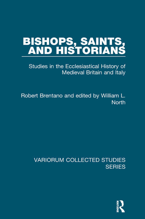 Book cover of Bishops, Saints, and Historians: Studies in the Ecclesiastical History of Medieval Britain and Italy (Variorum Collected Studies #898)