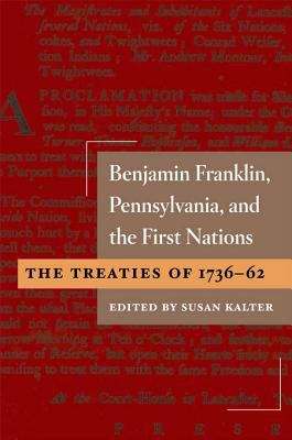 Book cover of Benjamin Franklin, Pennsylvania, and the First Nations: The Treaties of 1736-62