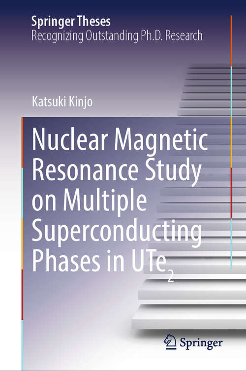 Book cover of Nuclear Magnetic Resonance Study on Multiple Superconducting Phases in UTe2 (Springer Theses)