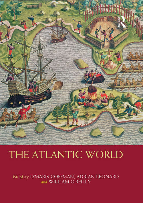 Book cover of The Atlantic World: Circuits Of Trade, Money And Knowledge, 1650-1914 (Routledge Worlds)