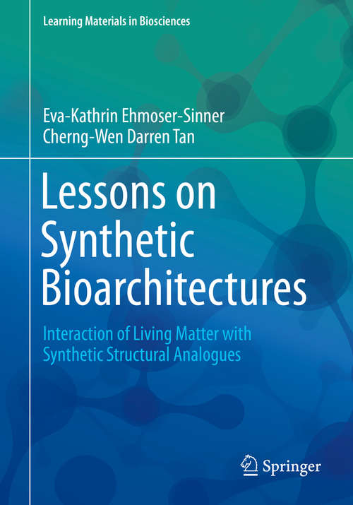 Book cover of Lessons on Synthetic Bioarchitectures: Interaction Of Living Matter With Synthetic Structural Analogues (1st ed. 2018) (Learning Materials in Biosciences)