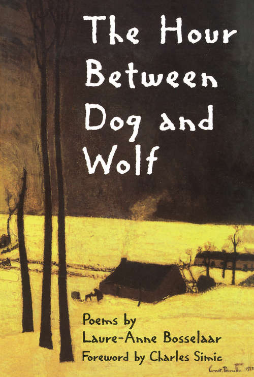 Book cover of The Hour Between Dog and Wolf (New Poets of America)
