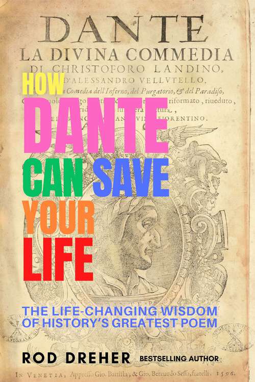 Book cover of How Dante Can Save Your Life: The Life-Changing Wisdom of History's Greatest Poem