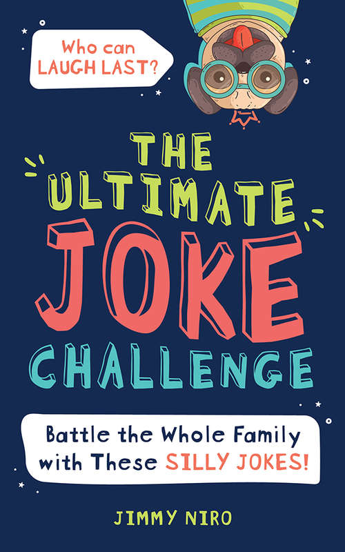 Book cover of The Ultimate Joke Challenge: Battle the Whole Family with These Silly Jokes!