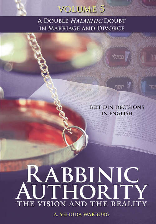 Book cover of Rabbinic Authority, Volume 5: The Vision and the Reality, Beit Din Decisions in English - A Double Halakhic Doubt in Marriage and Divorce (Rabbinic Authority)