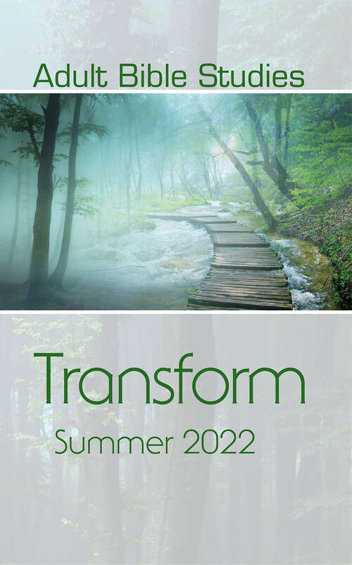 Book cover of Adult Bible Studies Summer 2022 Student: Transform