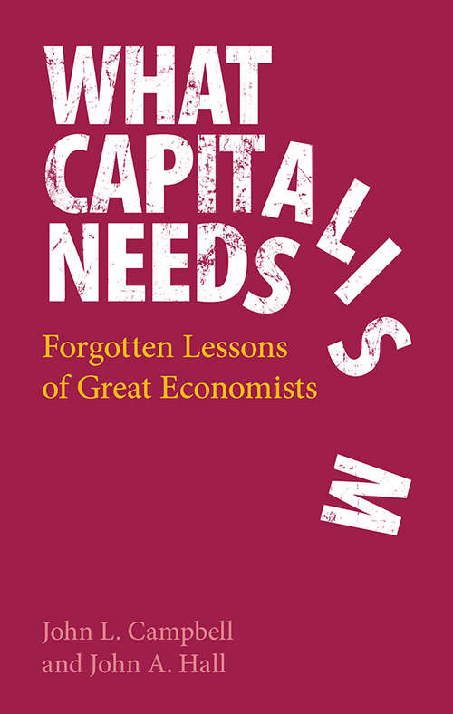 Book cover of What Capitalism Needs: Forgotten Lessons of Great Economists