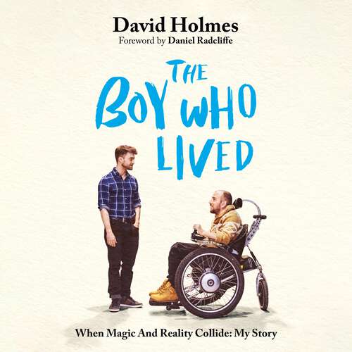 Book cover of The Boy Who Lived: When Magic and Reality Collide: my story, with a foreword by Daniel Radcliffe