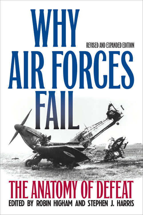 Book cover of Why Air Forces Fail, revised and expanded edition: The Anatomy of Defeat (2)