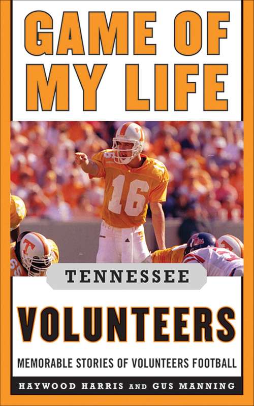 Book cover of Game of My Life Tennessee Volunteers: Memorable Stories of Volunteer Football (Game of My Life)