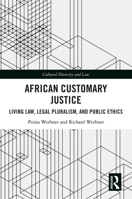 Book cover of African Customary Justice: Living Law, Legal Pluralism, and Public Ethics (Cultural Diversity and Law)